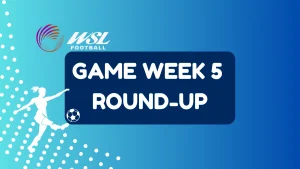 WSL game week 5 round up